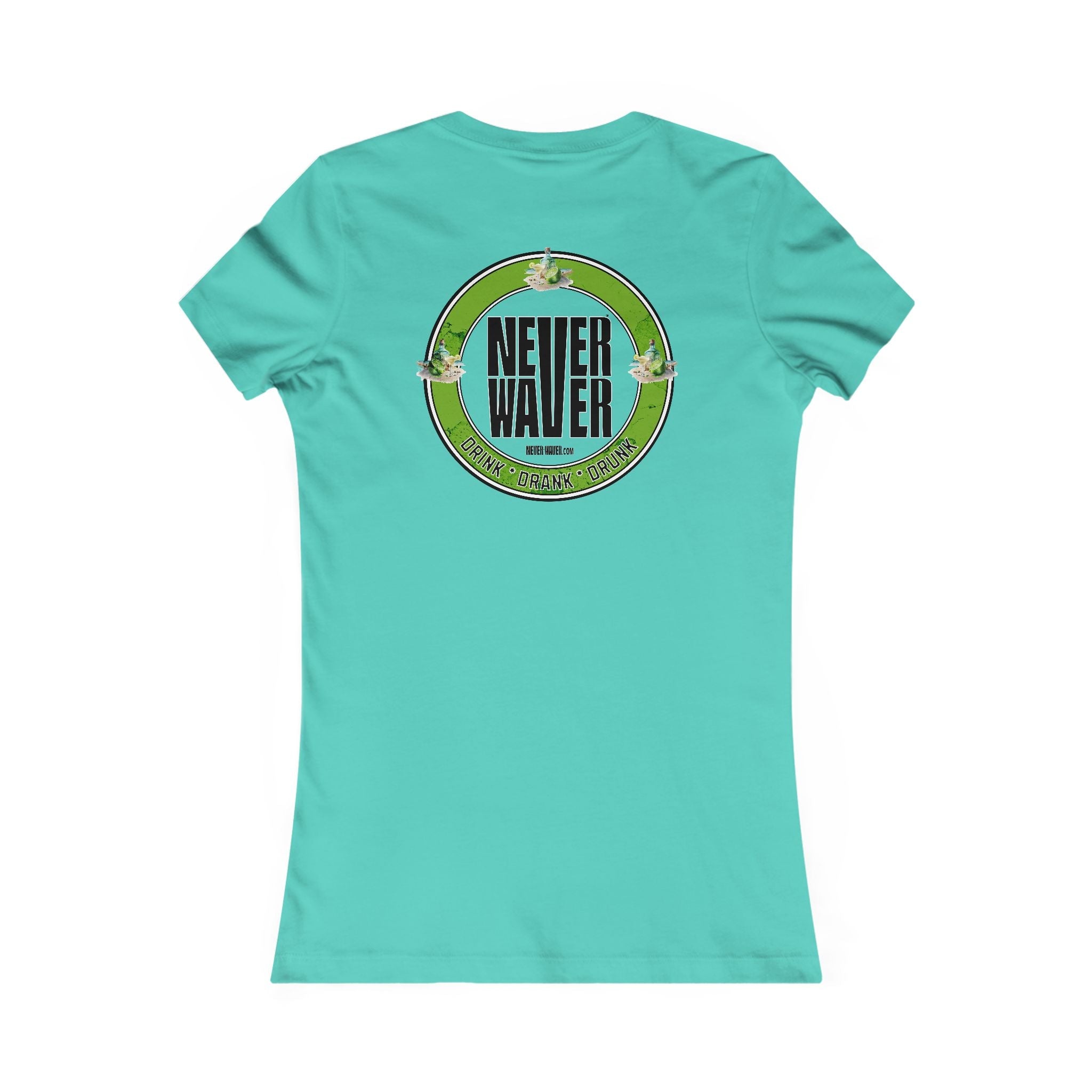 Never Waver Drink Drank Drunk Women's Favorite Tee