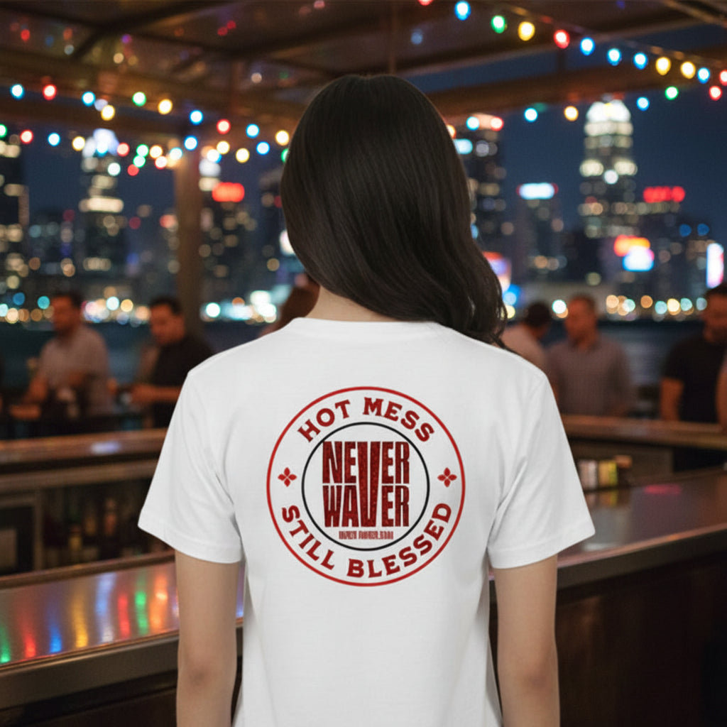 Hot Mess Never Waver Still Blessed Ladies T-Shirt