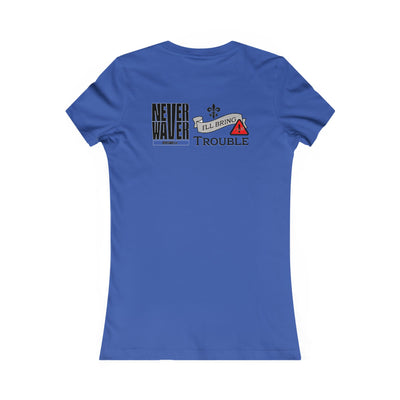 Never Waver I'll Bring The Trouble Women's Favorite Tee