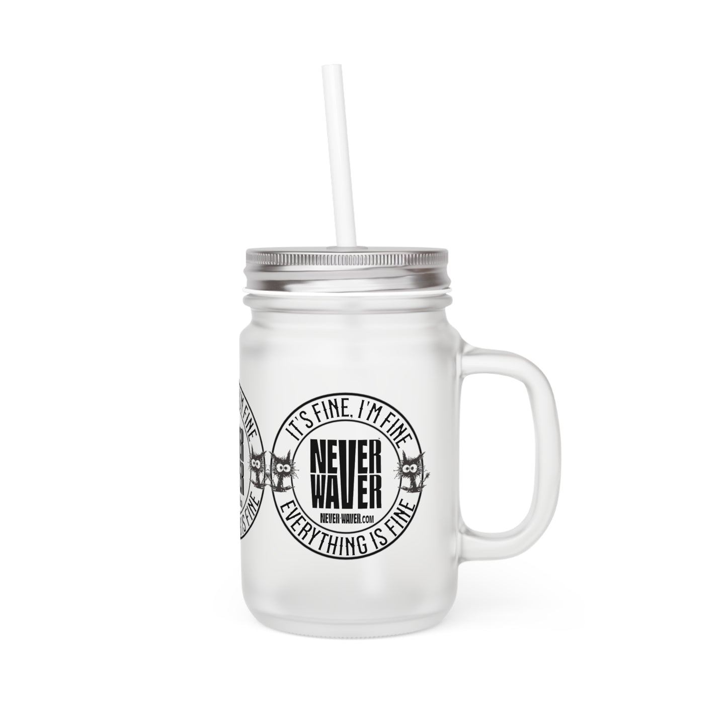 It's Fine , I'm Fine Never Waver Everything Is Fine Jar with Straw - Perfect Gift