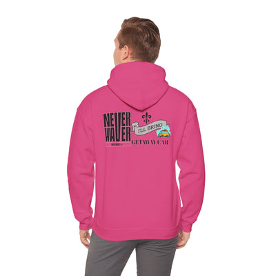 "Never Waver I'll Bring The Getaway Car" Inspirational Unisex Hoodie