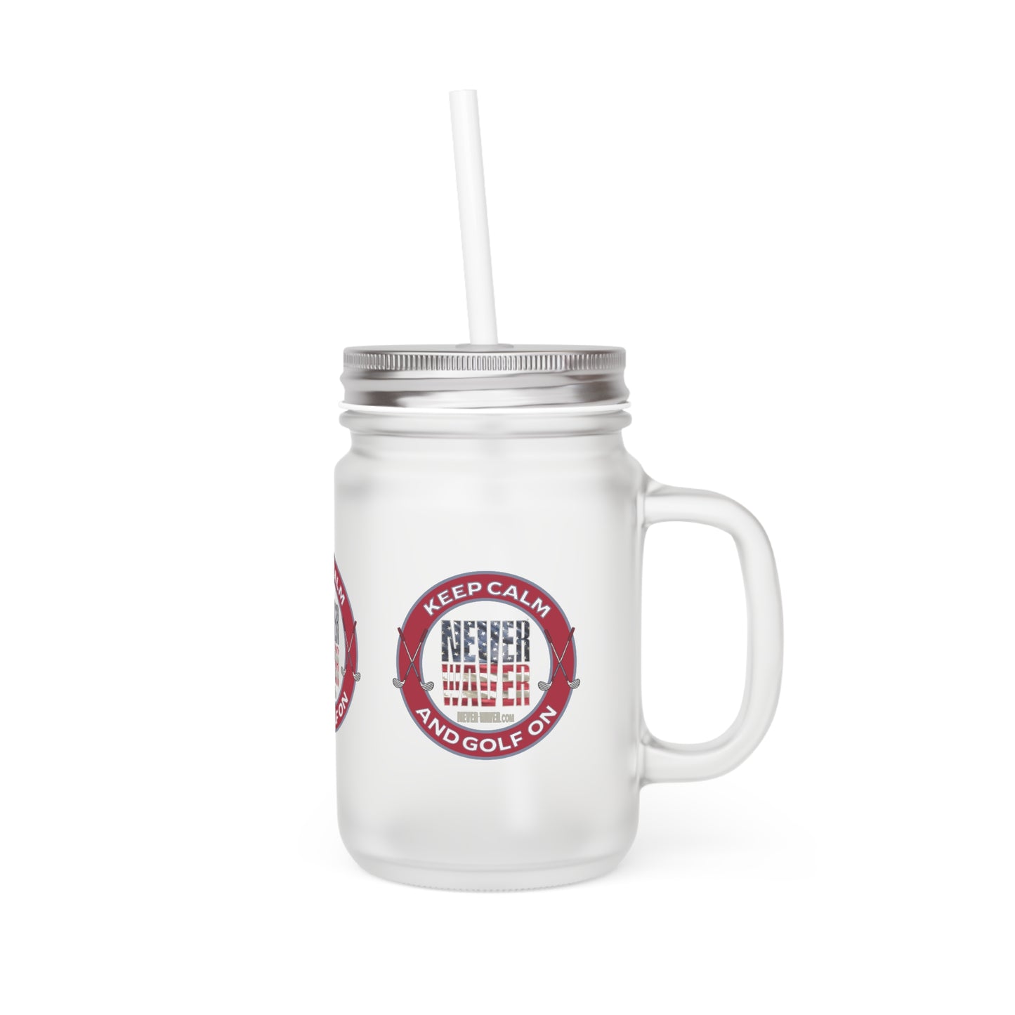 Keep Calm Never Waver and Golf On Mason Jar Cup - Perfect for Golf Lovers!