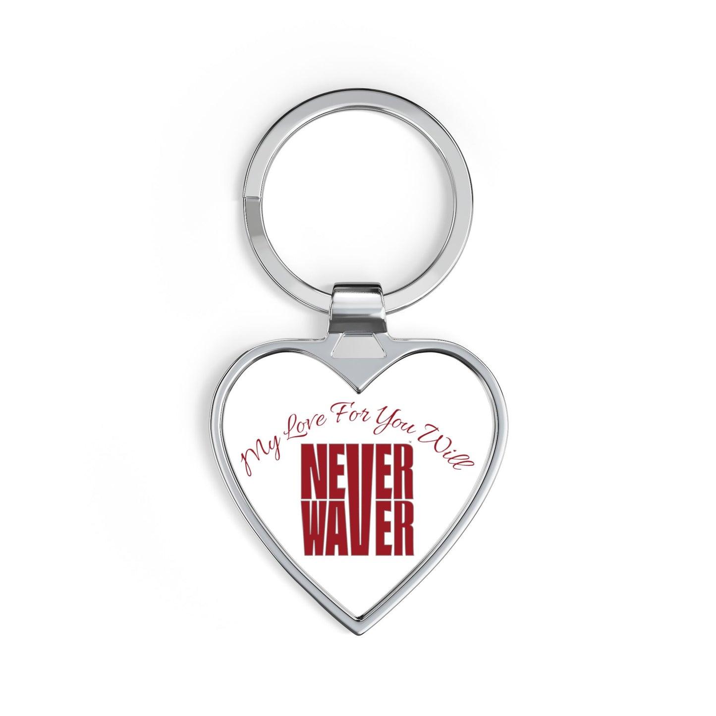 Heart Keychain — 'My Love For You Will Never Waver' Romantic Gift