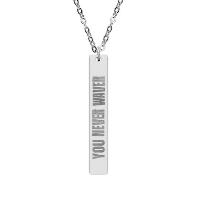 Engraved Vertical Bar Necklace YOU Never Waver