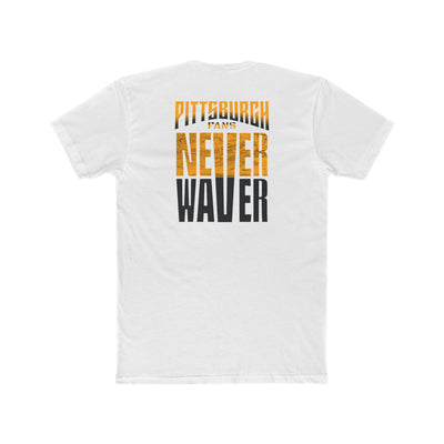 Pittsburgh Fans Never Waver Tee — Steel City Football Crew Shirt
