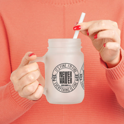 It's Fine , I'm Fine Never Waver Everything Is Fine Jar with Straw - Perfect Gift