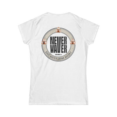 Never Waver Save Water, Drink Whisky Women's Soft Style Tee