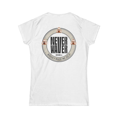 Never Waver Whisky Made me do it? Women's Soft Style Tee