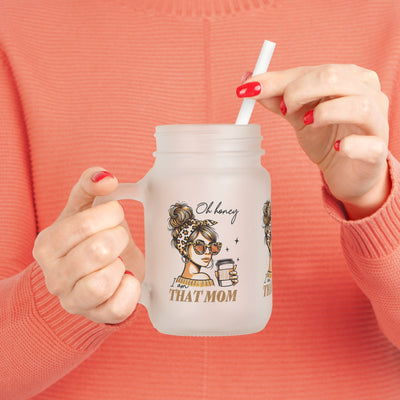 Never Waver Oh Honey I am that Mom Jar with Straw - Perfect Gift for Mother's Day