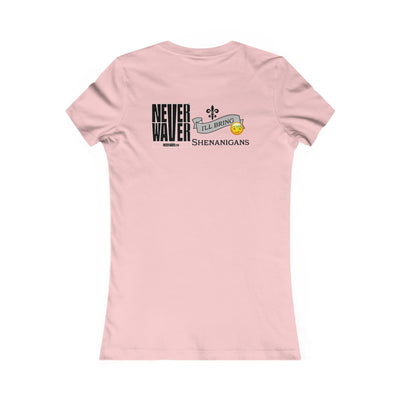 Never Waver I'll Bring The Shenanigans Women's Favorite Tee