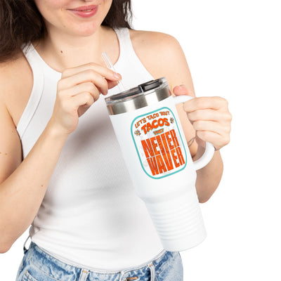 Let's Taco' Bout Tacos They Never Waver Insulated Travel Mug, 40 oz