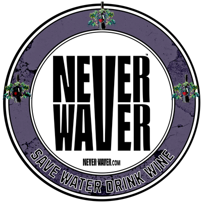Never Waver Save Water Drink Wine&nbsp;