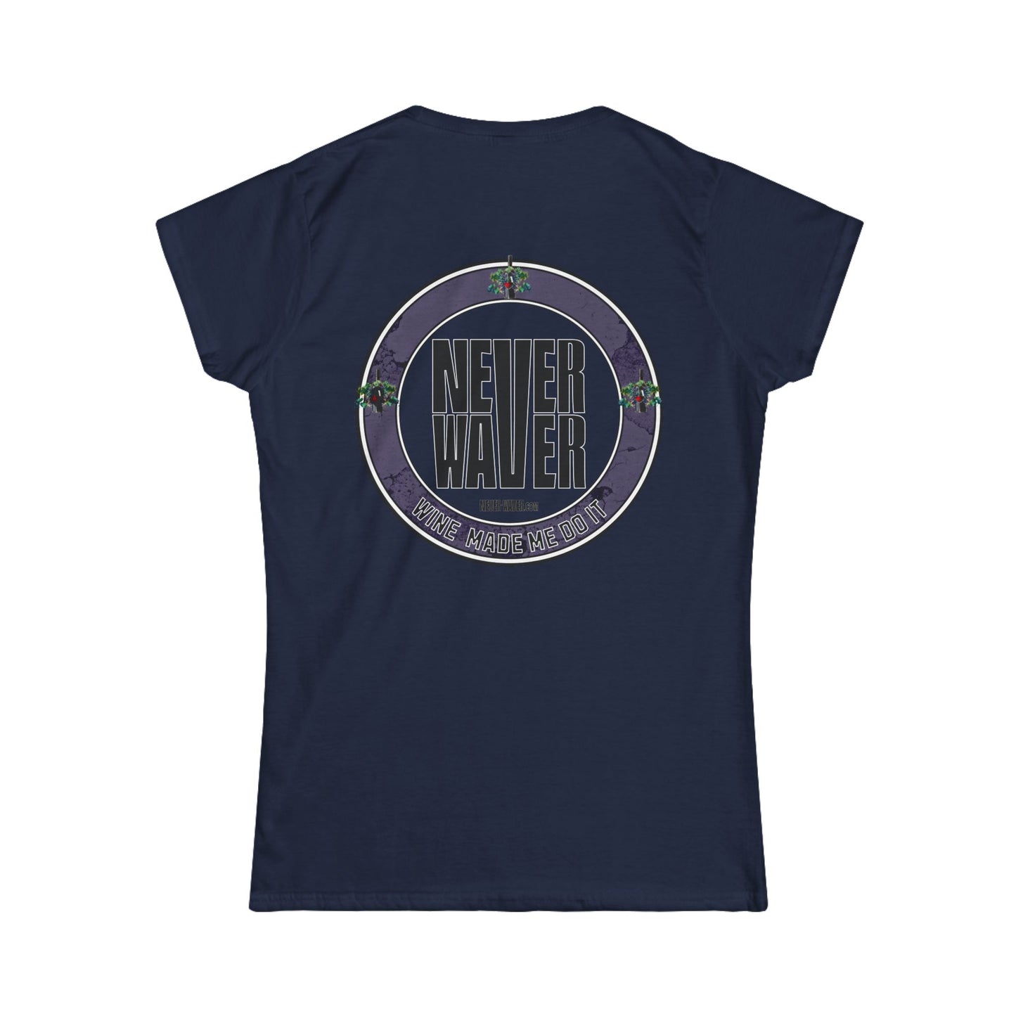 Never Waver Wine Made Me Do It Women's Soft Style Tee -