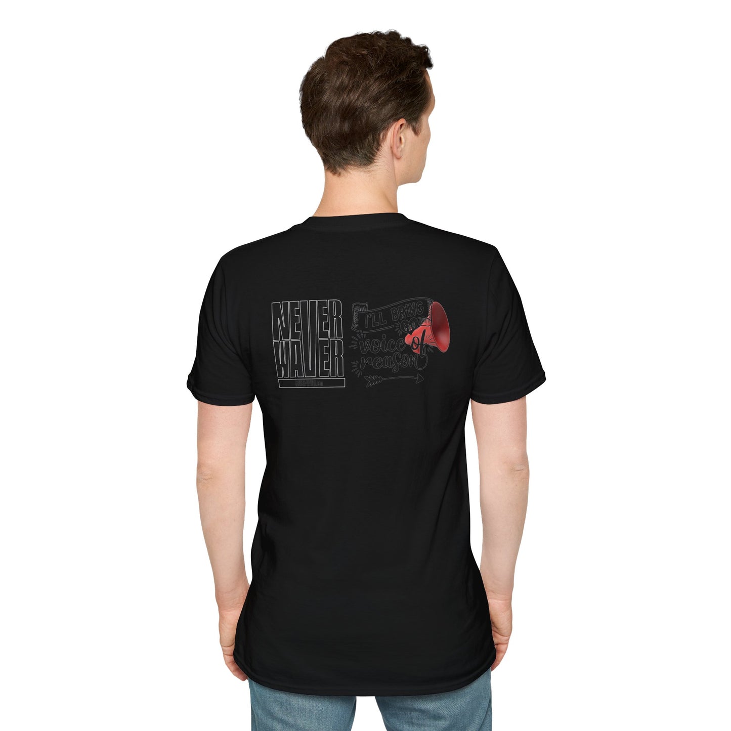 Never Waver I'll Bring The  Voice of Reason Unisex Softstyle T-Shirt