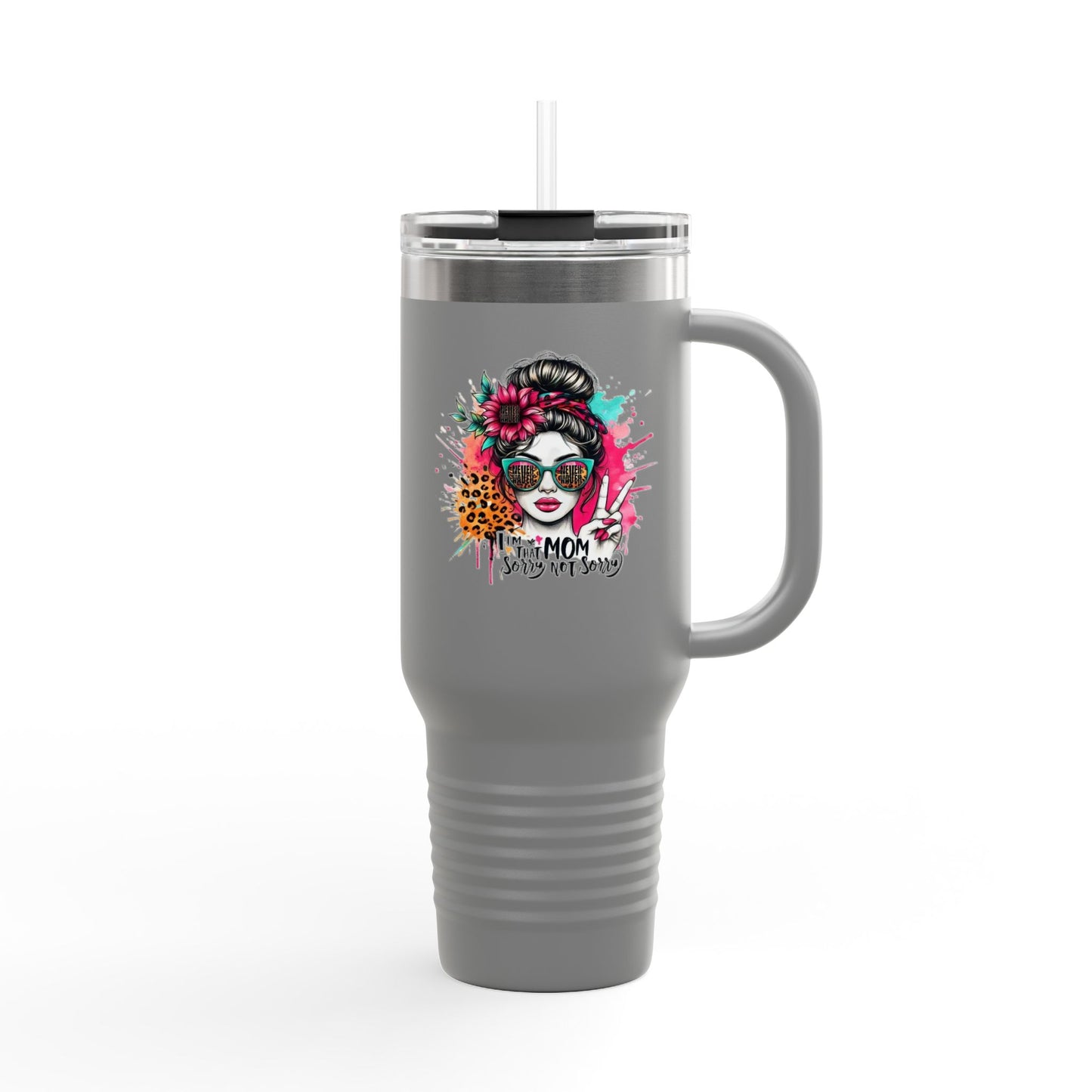 Never waver  I'm that Mom Sorry Not Sorry Insulated Travel Mug