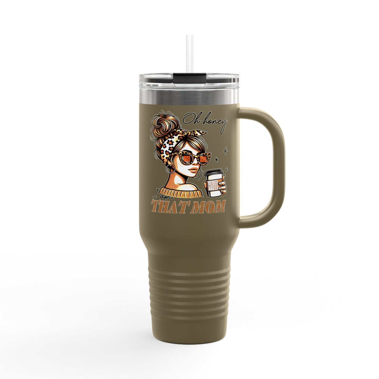 Never Waver Oh Honey I am that Mom Insulated Travel Mug