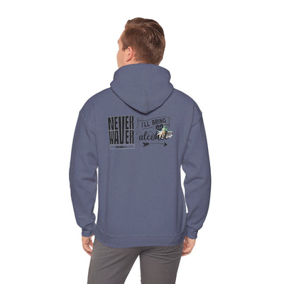 "Never Waver I'll Bring The Alcohol" Inspirational Hoodie Unisex Heavy Blend™ Hooded Sweatshirt