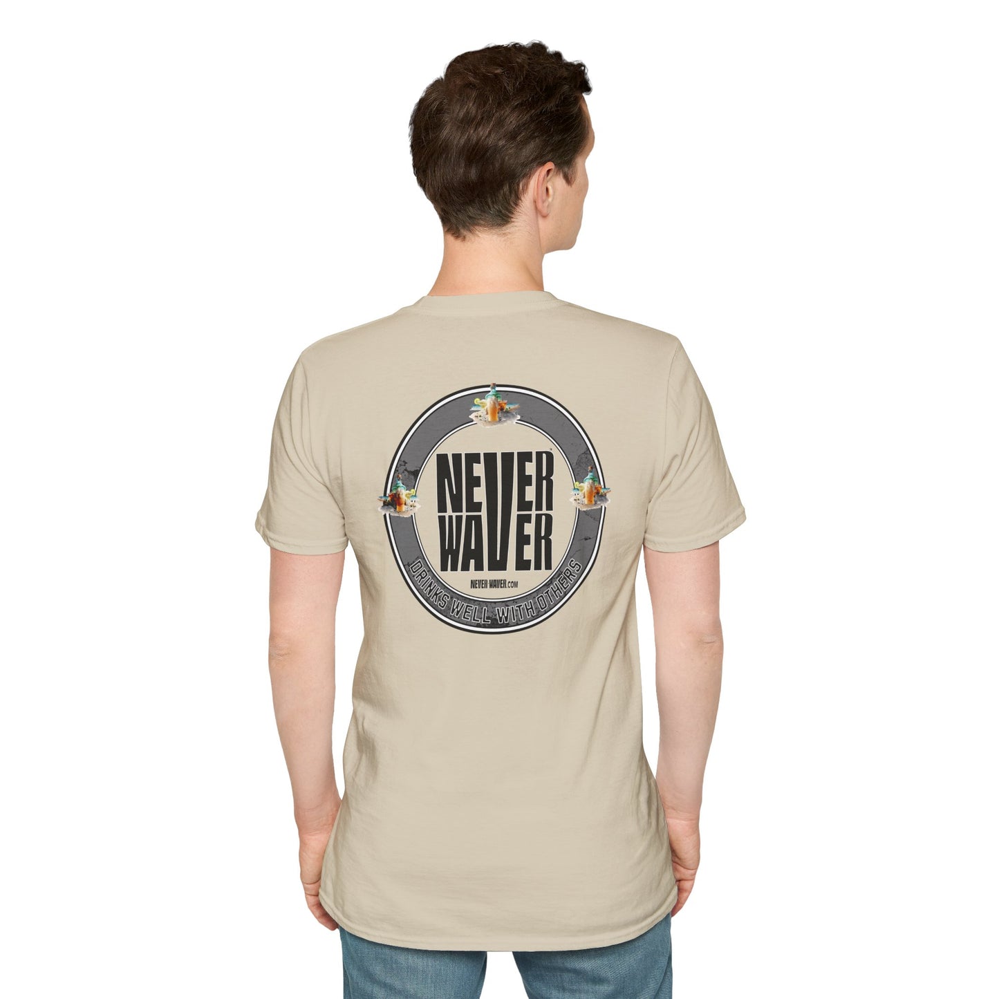 Never Waver Drinks Well With Others Unisex Soft style T-Shirt