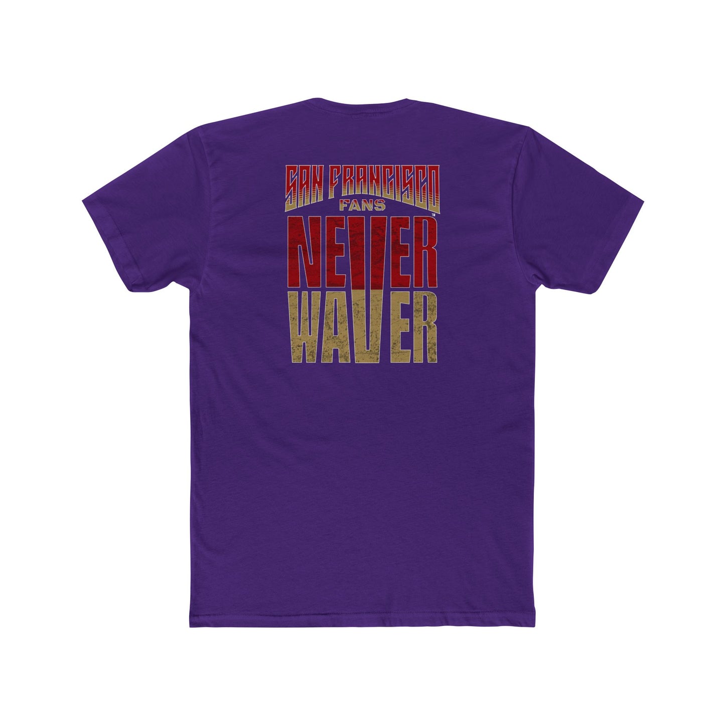 San Francisco Fans Never Waver Unisex Cotton Crew Tee