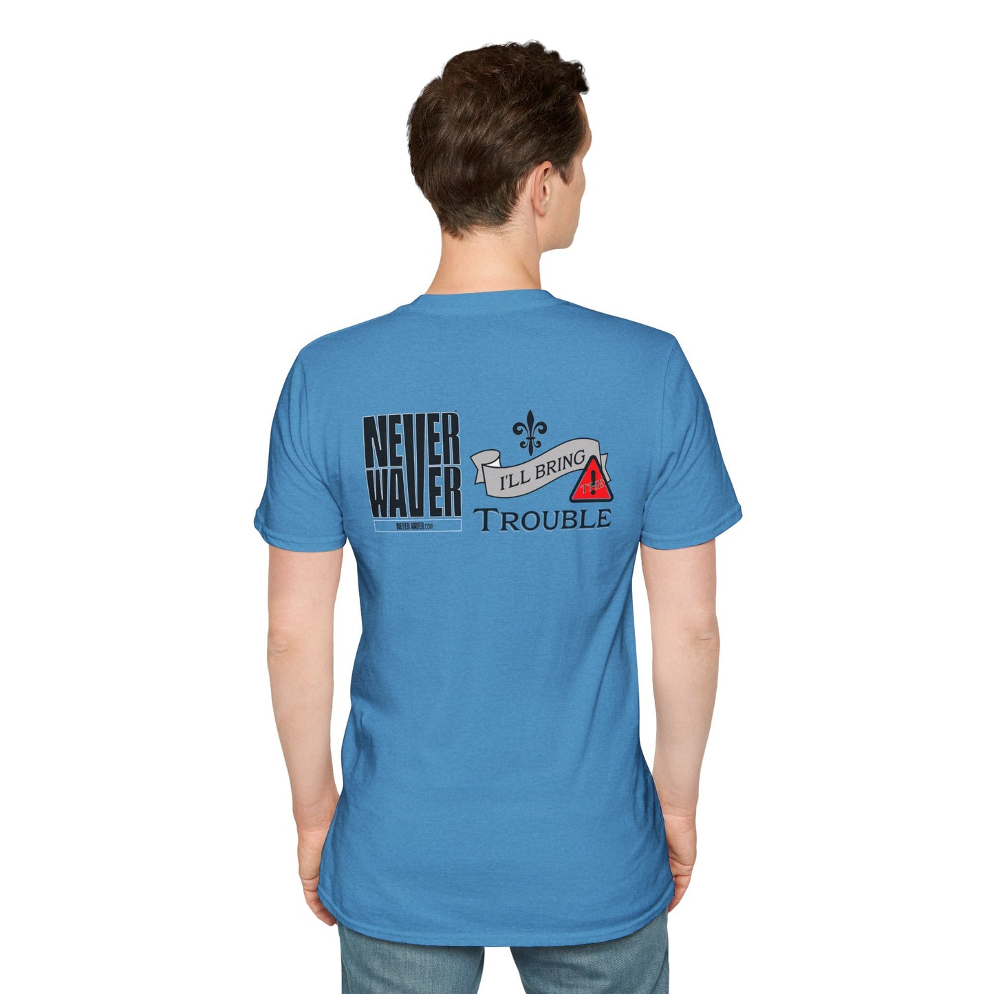 Never Waver I'll Bring The Trouble Unisex Softstyle T-Shirt