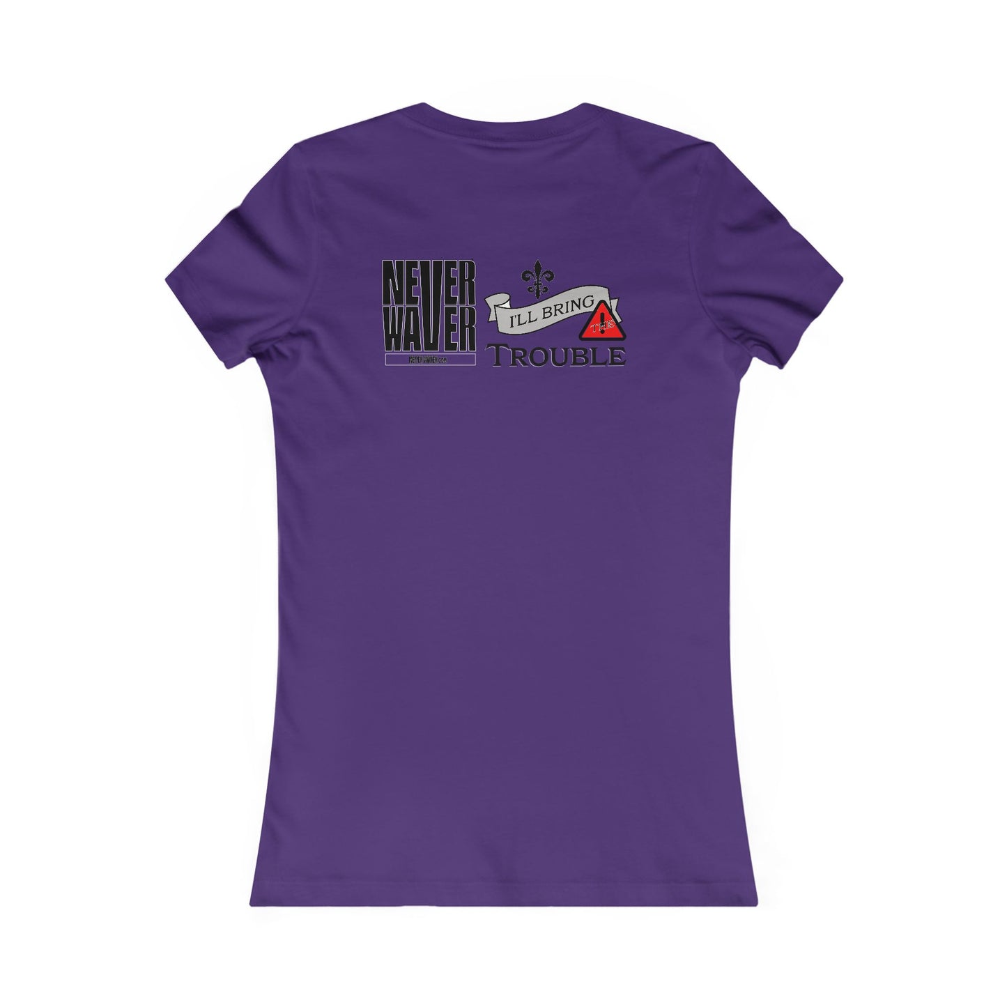 Never Waver I'll Bring The Trouble Women's Favorite Tee