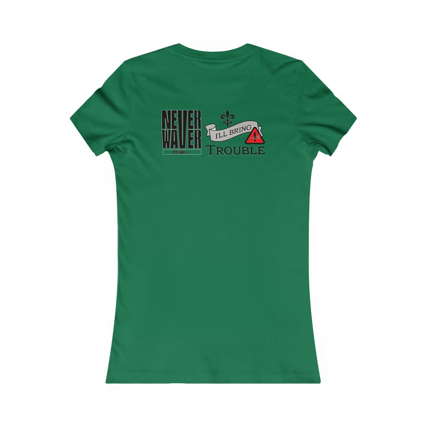 Never Waver I'll Bring The Trouble Women's Favorite Tee