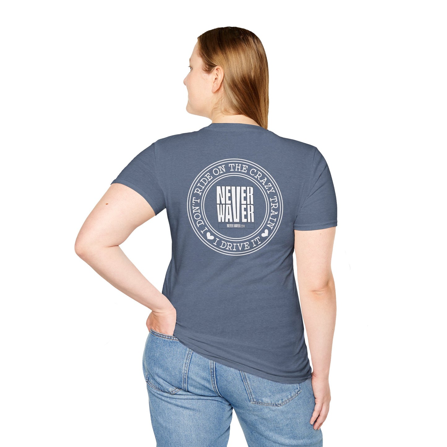 Never Waver I don't ride the Crazy Train I Drive it Unisex Softstyle T-Shirt