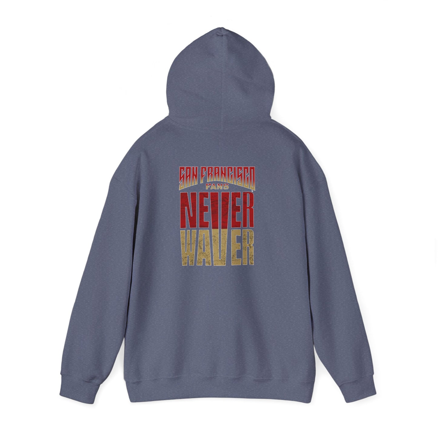 San Francisco Fans Never Waver Unisex Hoodie - Sweatshirt