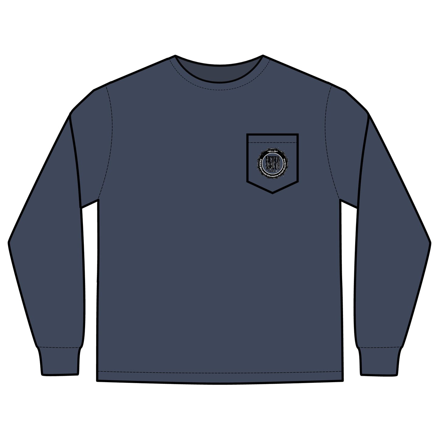 Unisex Long Sleeve Pocket T-Shirt - Never Waver PAPA Because Grandpa Is For Old Guys Design