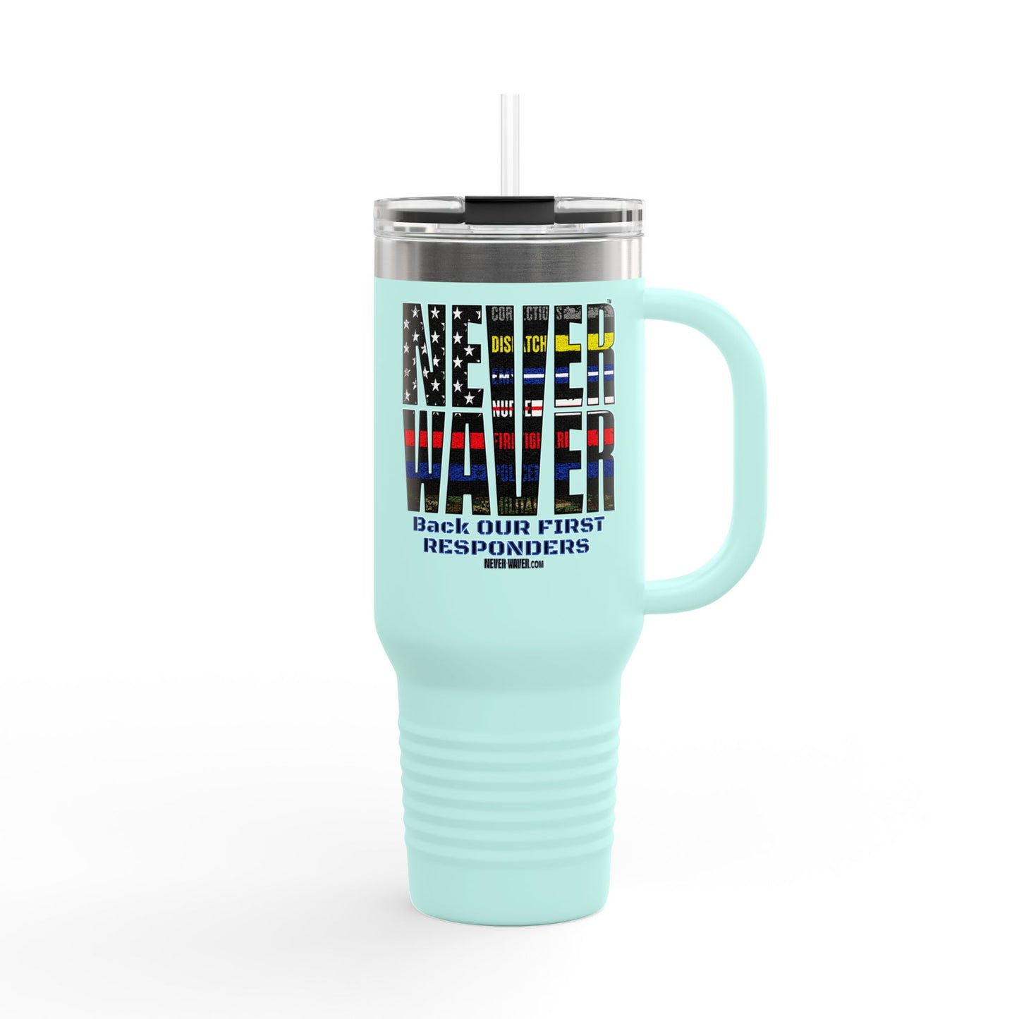 Never Waver Always Back Our First Responders Insulated Travel Mug, 40oz