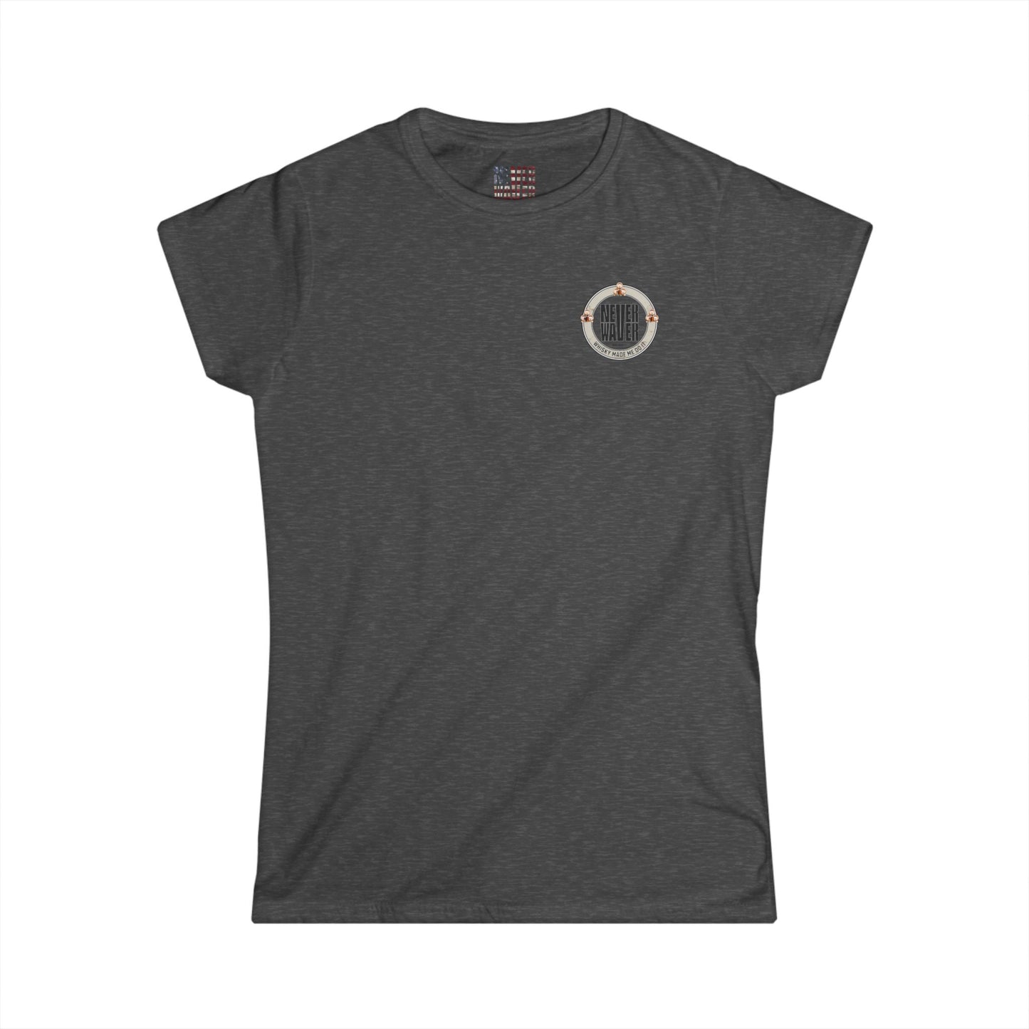 Never Waver Whisky Made me do it? Women's Soft Style Tee