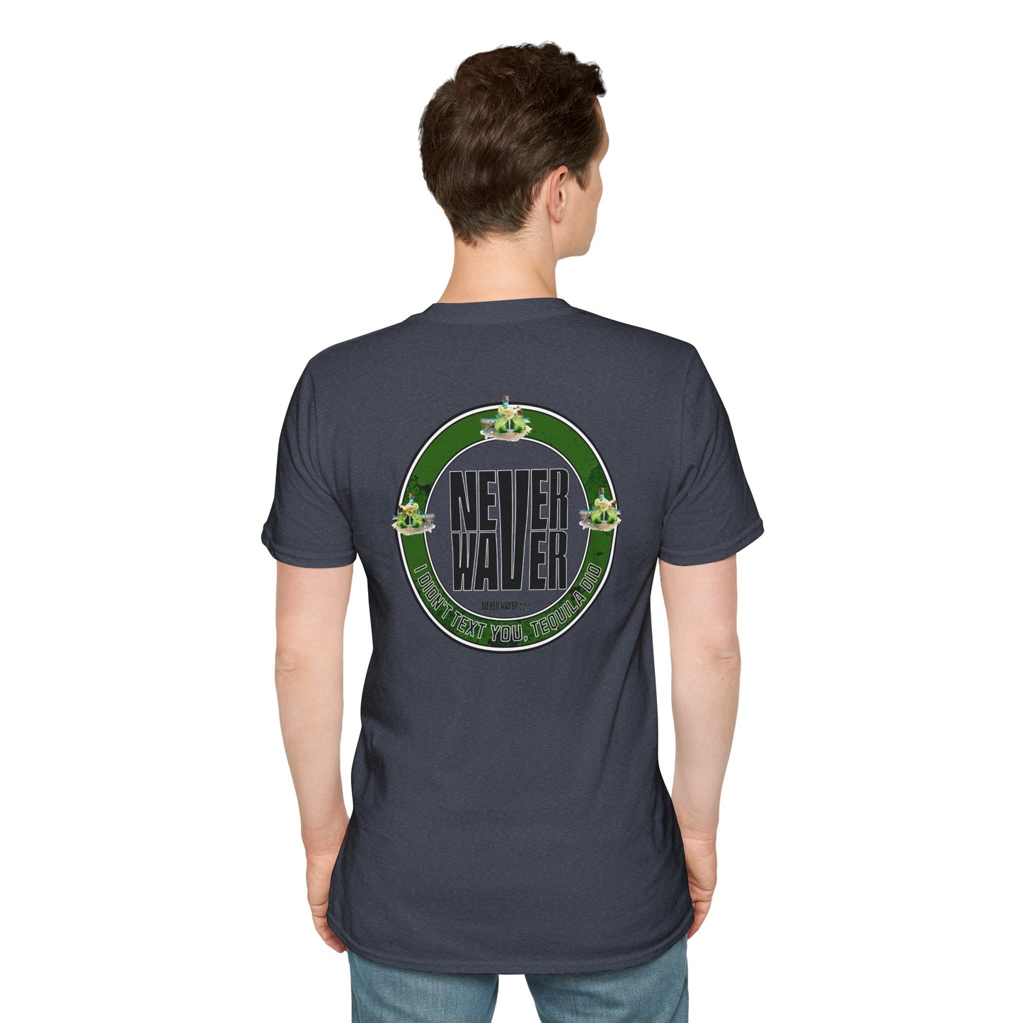Never Waver I Didn't Text You Tequila Did Unisex T-Shirt