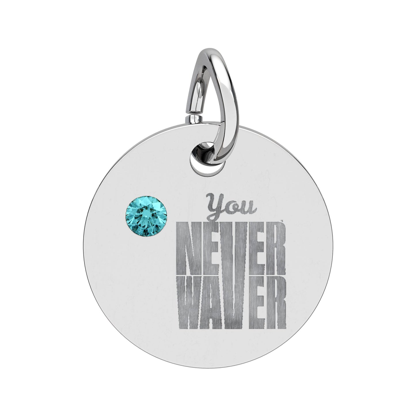 Circle Birthstone Charm — Engraved "You Never Waver" Inspirational Pendant