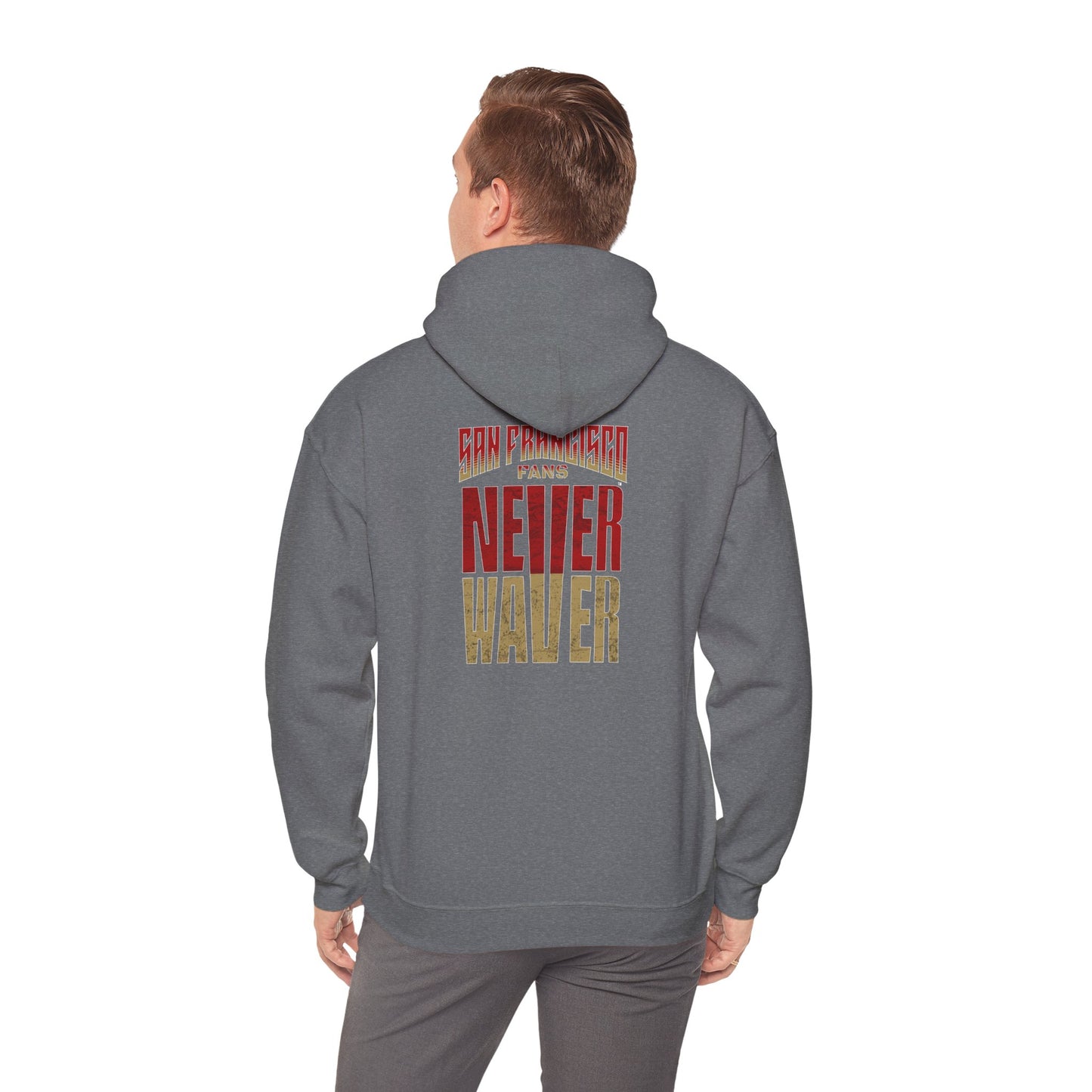 San Francisco Fans Never Waver Unisex Hoodie - Sweatshirt