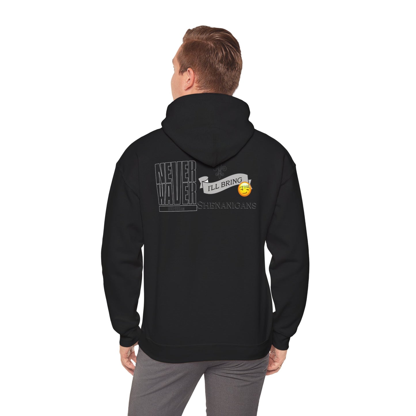 "Never Waver I'll Bring The Shenanigans" Inspirational Unisex Hoodie