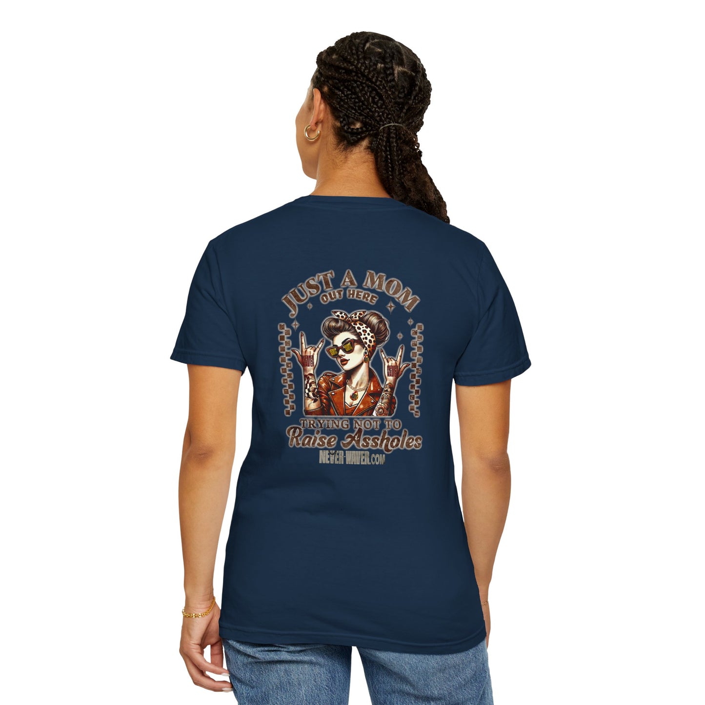 Never Waver Just A Mom Trying Not to Raise A&&holes' Design Unisex Garment-Dyed T-Shirt - '