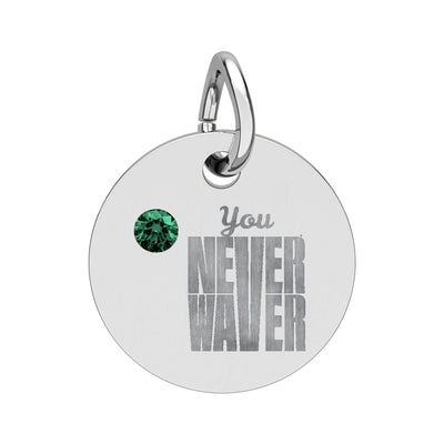 Circle Birthstone Charm — Engraved "You Never Waver" Inspirational Pendant