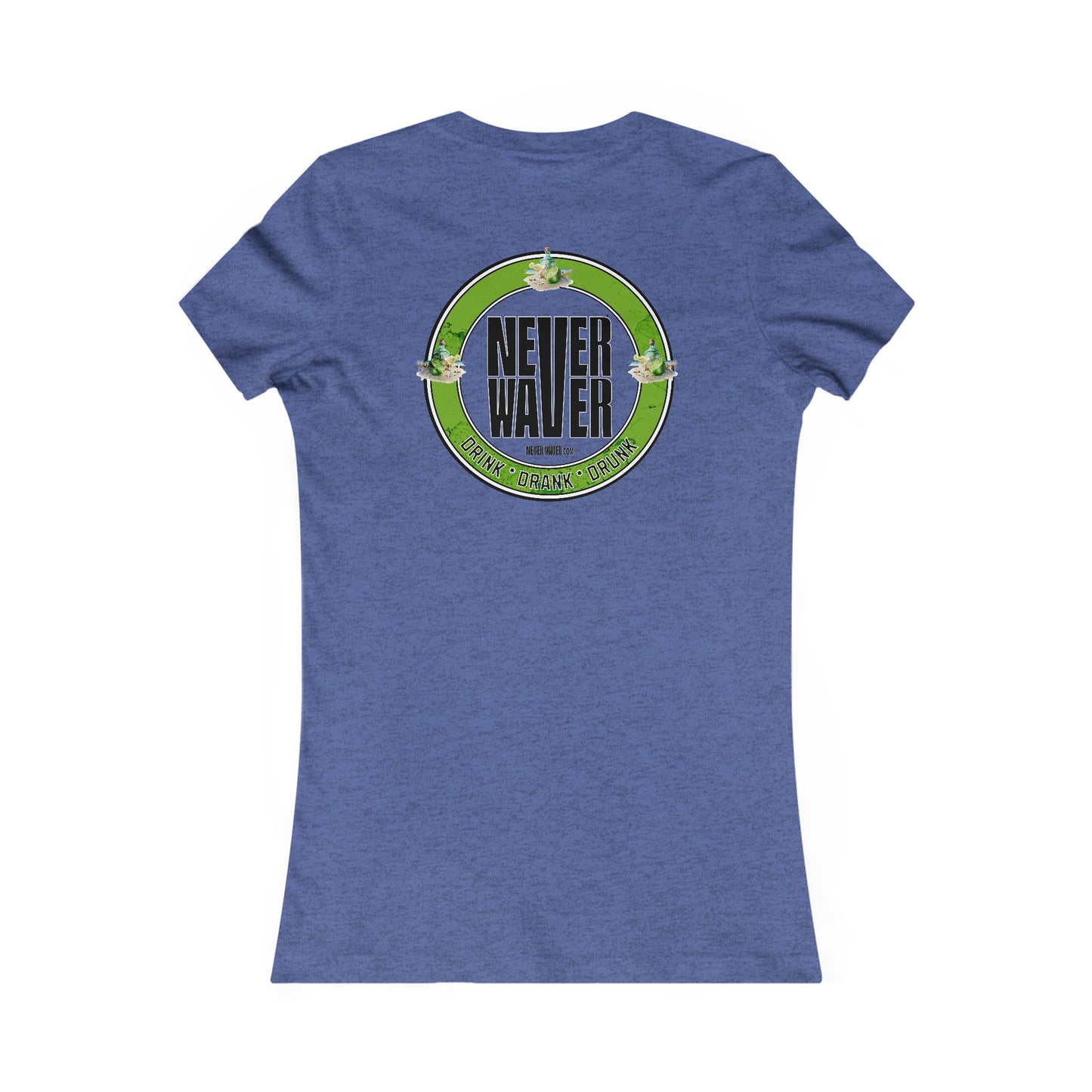Never Waver Drink Drank Drunk Women's Favorite Tee