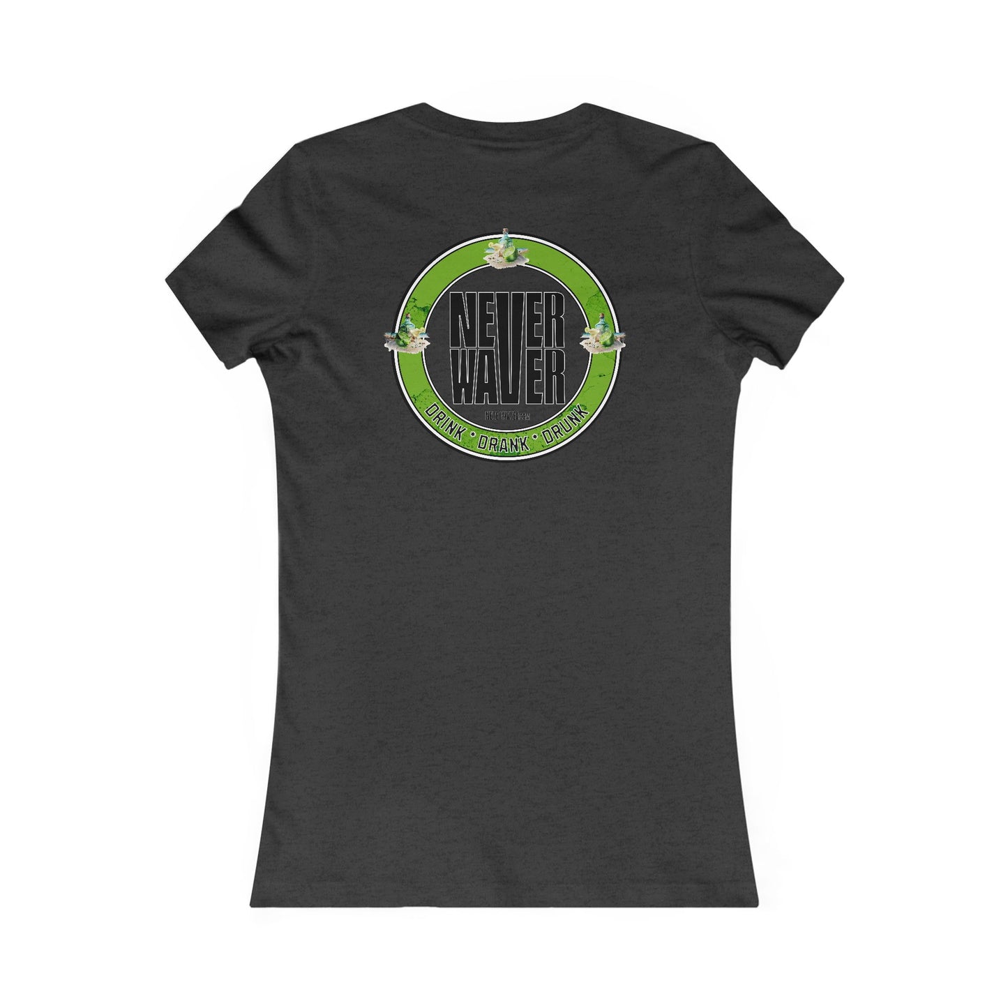 Never Waver Drink Drank Drunk Women's Favorite Tee