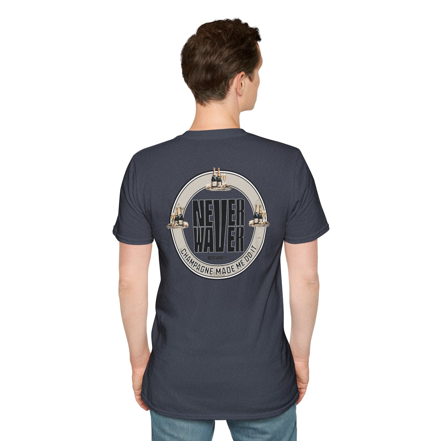 Never Waver Champagne Made Me Do It? Unisex Soft style T-Shirt