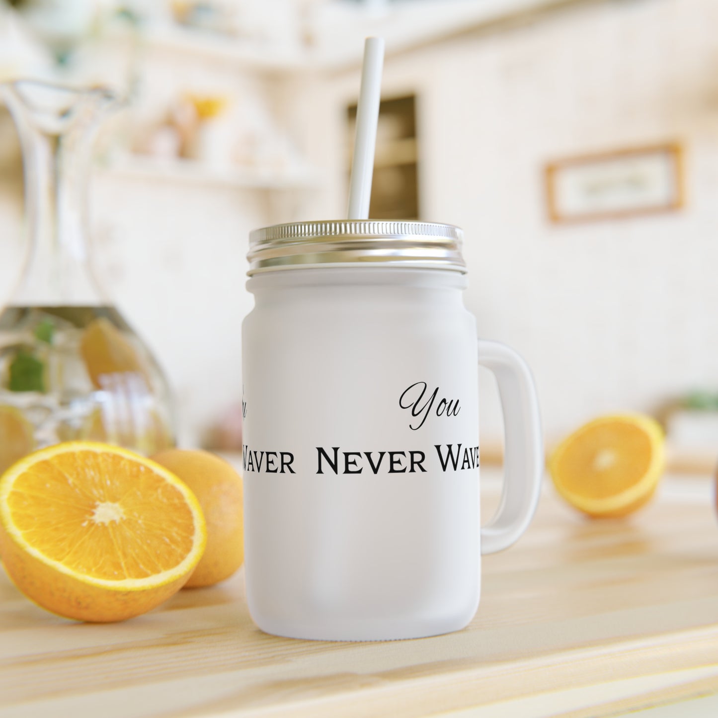 You Never Waver Motivational Mason Jar