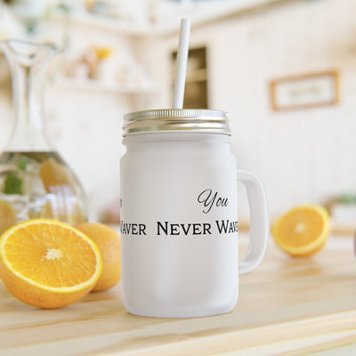 You Never Waver Motivational Mason Jar