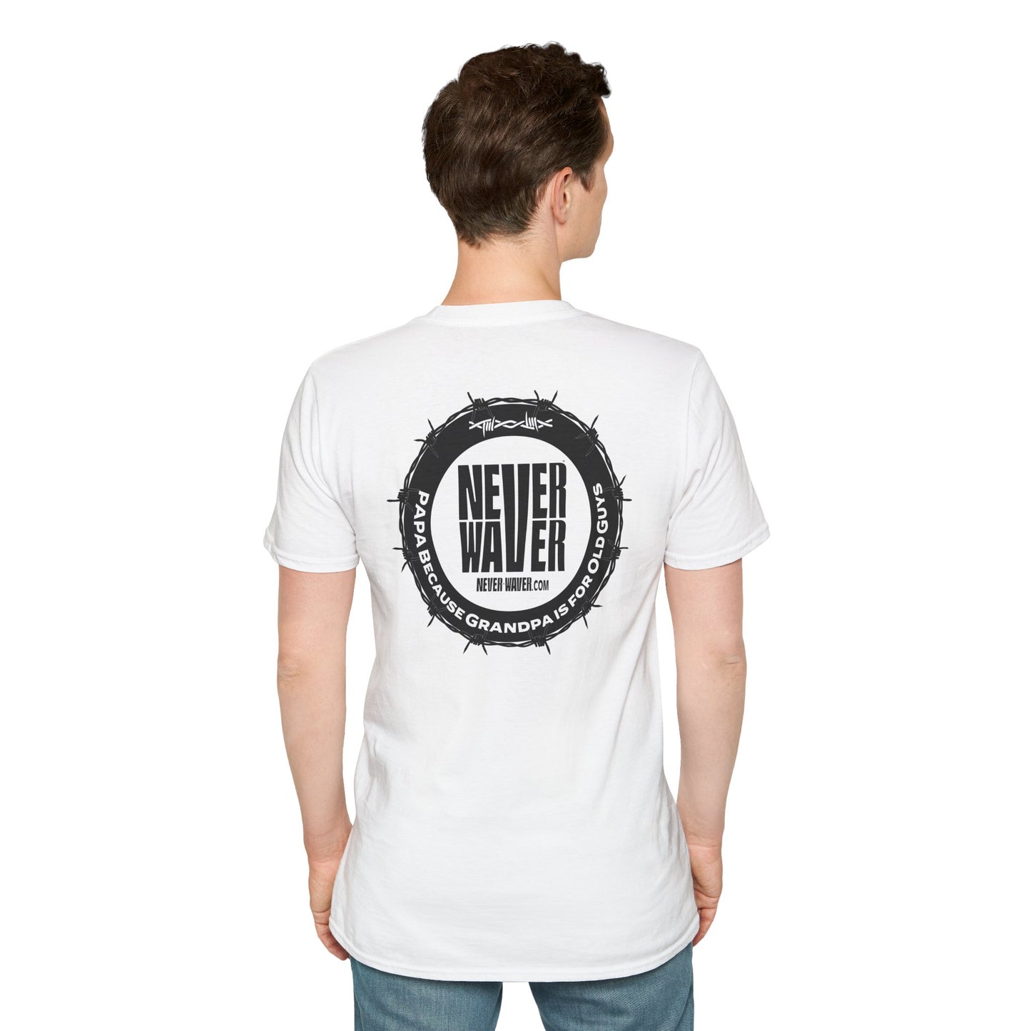 Never Waver PAPA Because Grandpa Is For Old Guys  Unisex Softstyle T-Shirt