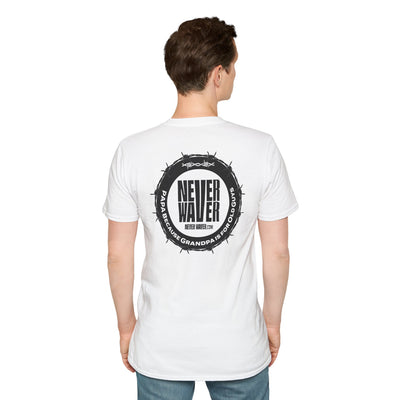 Never Waver PAPA Because Grandpa Is For Old Guys  Unisex Softstyle T-Shirt