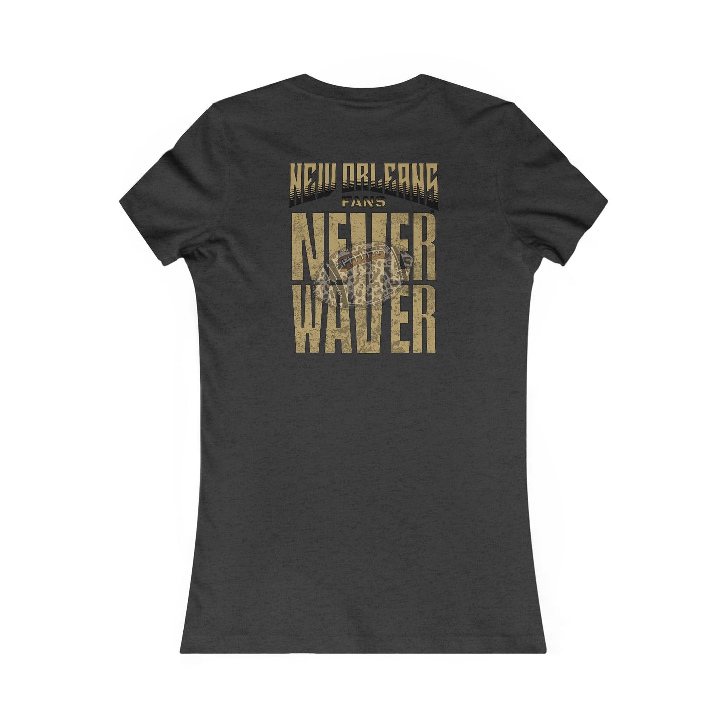 New Orleans Fans Never Waver W-Leopard Football Women's Favorite Tee