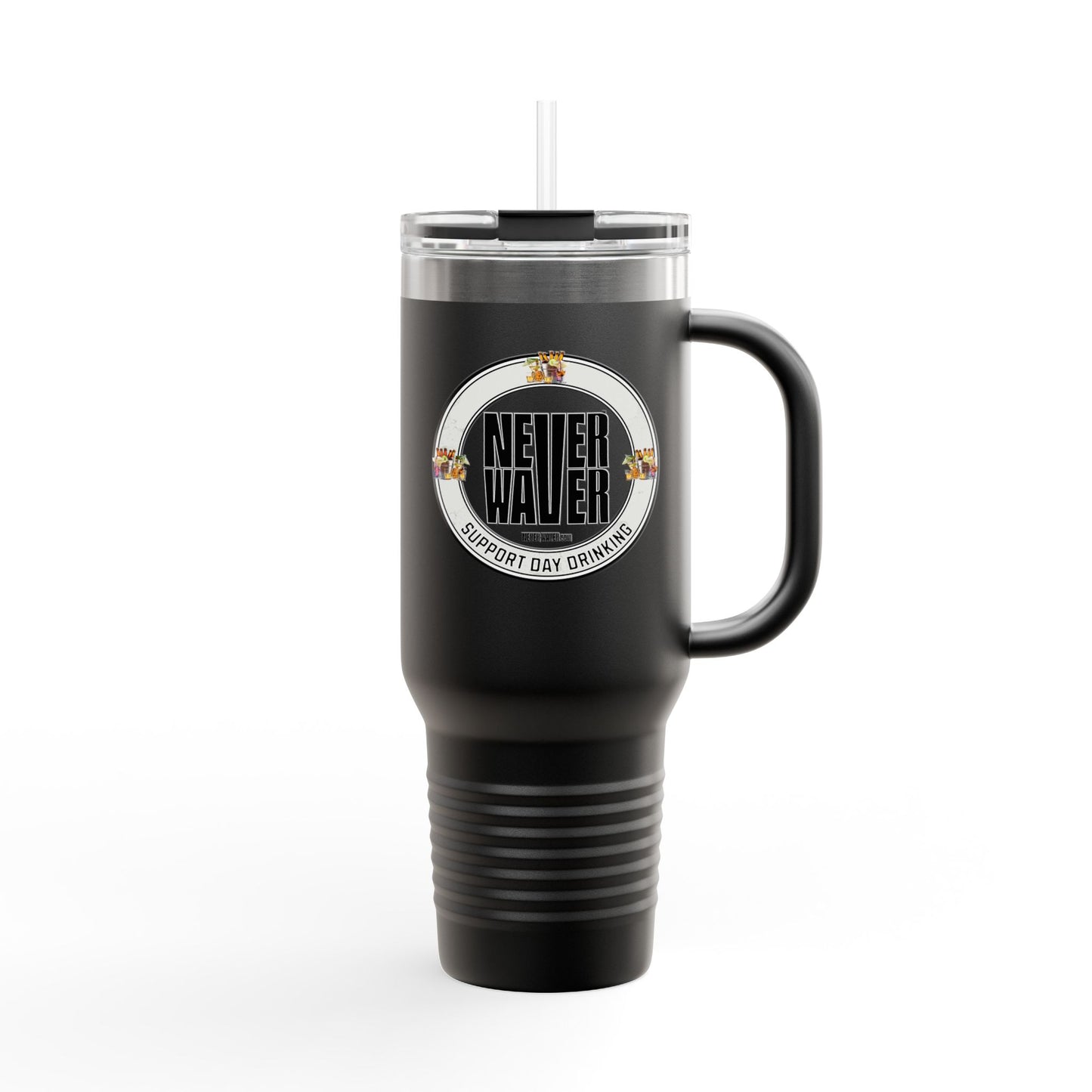 Support Day Drinking Never Waver  Insulated Travel Mug, 40 oz