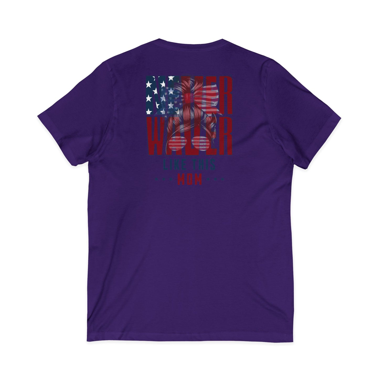 Never Waver Like This Mom V-Neck Tee for Moms - Patriotic Short Sleeve Shirt