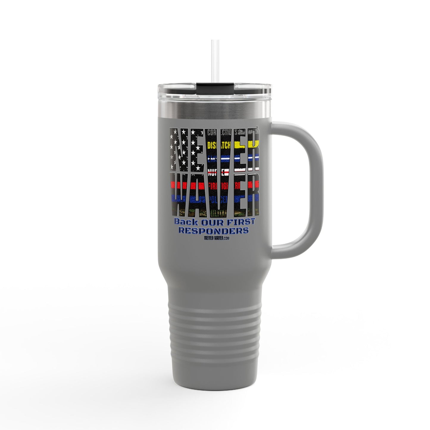 Never Waver Always Back Our First Responders Insulated Travel Mug, 40oz