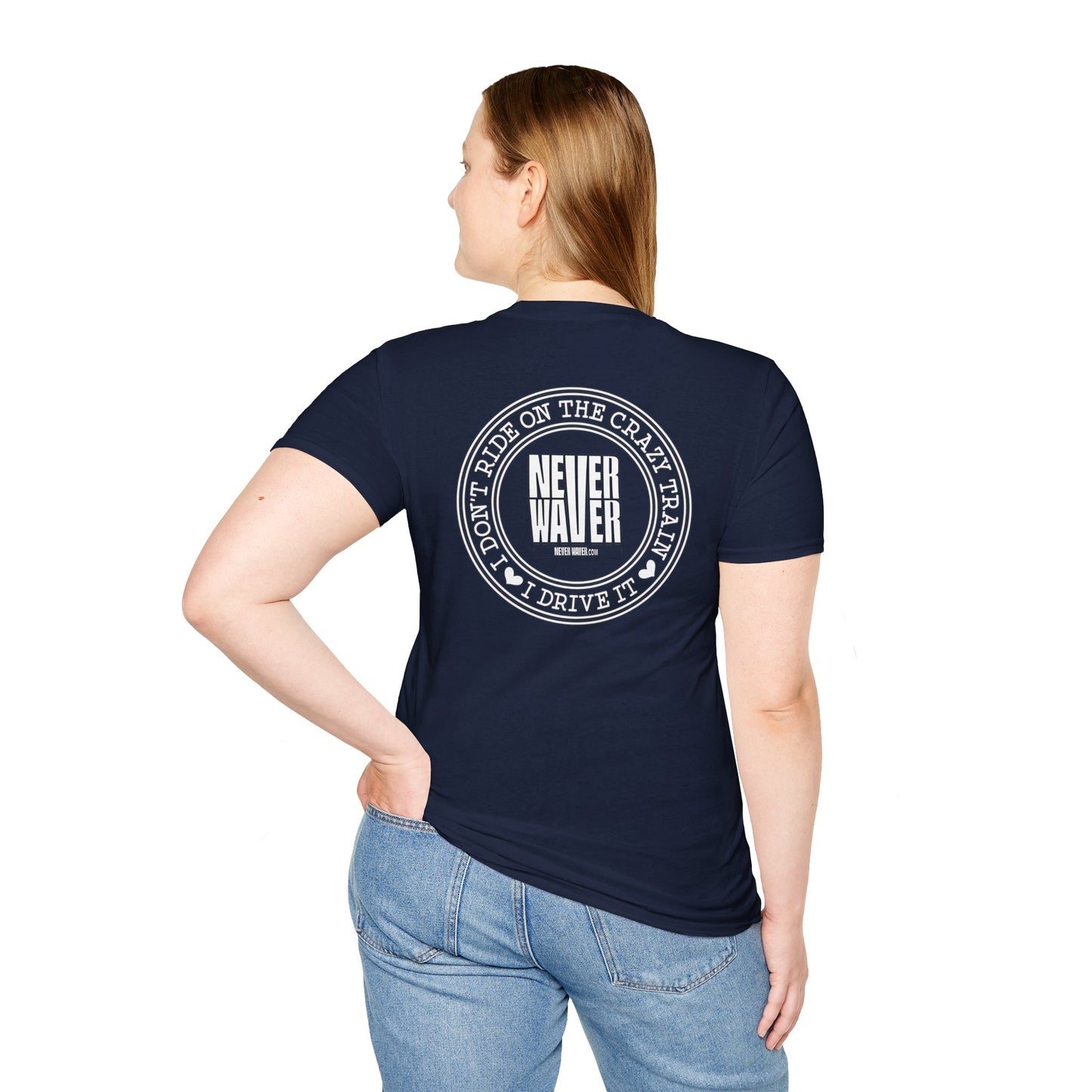 Never Waver I don't ride the Crazy Train I Drive it Unisex Softstyle T-Shirt