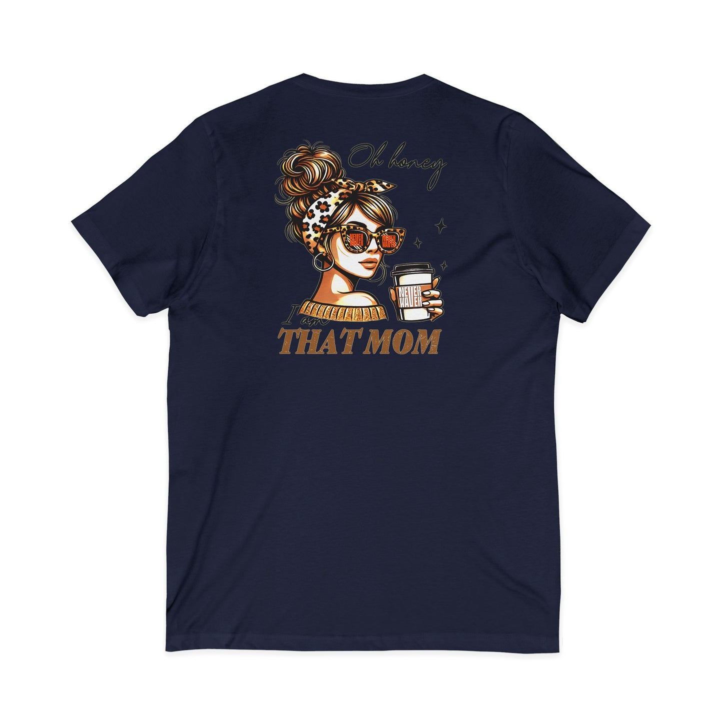 Never Waver Oh Honey I am that Mom V-Neck Tee for Moms - Patriotic Short Sleeve Shirt